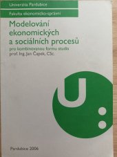 kniha Modelování ekonomických a sociálních procesů Pro kombinovanou formu studia, Univerzita Parbubice 2006