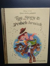 kniha Zlatá sbírka pohádek 38. - Toy Story 2 - Příběh hraček, Hachette 2017