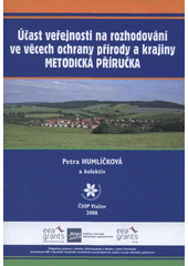 kniha Účast veřejnosti na rozhodování ve věcech ochrany přírody a krajiny metodická příručka, ČSOP Vlašim 2008