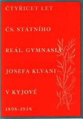 kniha Čtyřicet let československého státního reálného gymnasia Josefa Klvani v Kyjově 1898-1935, Výbor pro oslavu čtyřicetiletého trvání Klvaňova gymnasia 1938