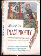 kniha Ptačí profily o životě ptáků volných i zajatých, Zemský ústřední spolek Jednot učitelských v Království českém 1909