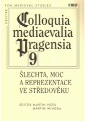 kniha Šlechta, moc a reprezentace ve středověku, Filosofia 2007