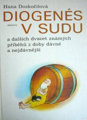 kniha Diogenés v sudu a dalších dvacet známých příběhů z doby dávné a nejdávnější pro děti od 6 let, Albatros 1985