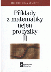 kniha Příklady z matematiky nejen pro fyziky [I], Matfyzpress 2020