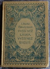 kniha Vyšší než láska, vyšší než štěstí román, Česká grafická Unie 1924