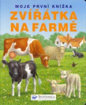 kniha Zvířátka na farmě, Svojtka & Co. 2004