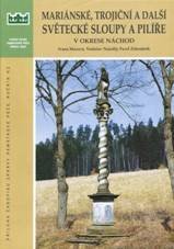kniha Mariánské, trojiční a další světecké sloupy a pilíře v okrese Náchod, Státní ústav památkové péče 2002