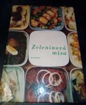 kniha Zeleninová mísa 400 receptů na jídla z různých zelenin : Z příspěvků zaslaných do soutěže Zeleninová mísa, poř. v r. 1958, Merkur 1969