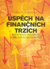 kniha Úspěch na finančních trzích zkušenosti nejlepších amerických obchodníků, CPress 2006