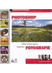 kniha Photoshop velká kniha úprav digitální fotografie, Zoner Press 2005