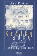 kniha Krátký řádky písničky bez not, Arcadia Art Agency 2002