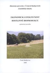 kniha Ekonomická efektivnost rostlinné bioprodukce uplatněná metodika, Jihočeská univerzita, Zemědělská fakulta 2008