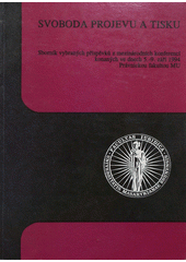 kniha Svoboda projevu a tisku sborník vybraných příspěvků z mezinárodních konferencí konaných ve dnech 5.-9. září 1994 Právnickou fakultou MU, Masarykova univerzita 1995