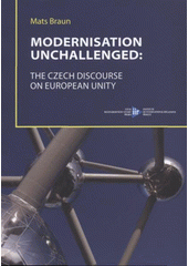 kniha Modernisation unchallenged the Czech discourse on European Unity, Institute of International Relations 2008