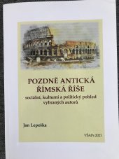 kniha Pozdně antická římská říše sociální, kulturní a politický pohled vybraných autorů, VŠAPs 2021