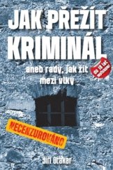 kniha Jak přežít kriminál aneb rady, jak žít mezi vlky, Pendulum 2015