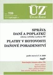 kniha Správa daní a poplatků zákony, vyhlášky a pokyny MF ; Platby v hotovosti ; Daňové poradenství : podle stavu k 7.9.2009, Sagit 2009