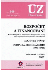 kniha Rozpočet a financování obce, kraje, hl. město Praha, organizační složky státu, příspěvkové organizace, svazky obcí ; Majetek státu ; Podpora regionálního rozvoje : podle stavu k 11.2.2013, Sagit 2013