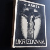 kniha Ukřižovaná Akrobati - romanetta, Sdružení pro vydání spisů J. Arbesa 1933