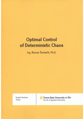 kniha Optimal control of deterministic chaos = Optimální řízení pomocí deterministického chaosu : English doctoral thesis, Tomas Bata University in Zlín 2008