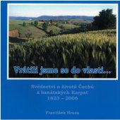 kniha Vrátili jsme se do vlasti... Svědectví o životě Čechů z banátských Karpat 1823-2006, Severočeská vědecká knihovna 2013