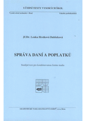 kniha Správa daní a poplatků studijní text pro kombinovanou formu studia, Akademické nakladatelství CERM 2008