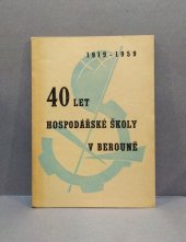 kniha Čtyřicet let Hospodářské školy v Berouně 1919-1959 : [sborník], s.n. 1959