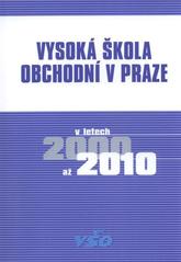 kniha Vysoká škola obchodní v Praze v letech 2000 až 2010, Vysoká škola obchodní v Praze 2010