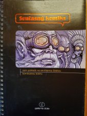 kniha Současný komiks osm pohledů na současnou českou komiksovou scénu : Galerie Dole, [Ostrava 2006, Občanské sdružení Fiducia 2006