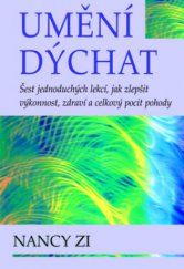 kniha Umění dýchat šest jednoduchých lekcí, jak zlepšit výkonnost, zdraví a celkový pocit pohody, Pragma 2009