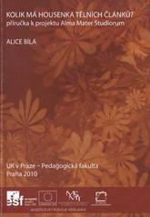 kniha Kolik má housenka tělních článků? příručka k projektu Alma Mater Studiorum, UK v Praze, Pedagogická fakulta 2010