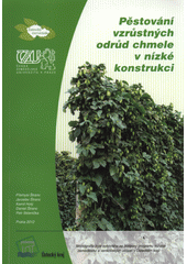 kniha Pěstování vzrůstných odrůd chmele v nízké konstrukci, Kurent 2012