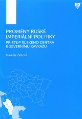 kniha Přístup ruského centra k severnímu Kavkazu. Proměny ruské imperiální politiky, Univerzita Palackého v Olomouci 2014