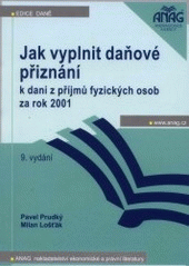 kniha Jak vyplnit daňové přiznání k dani z příjmů fyzických osob za rok 2001 9. aktualizované vydání podle právního stavu k 31.12.2001, Anag 2002