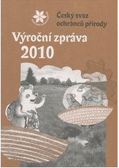 kniha Výroční zpráva 2010 Český svaz ochránců přírody, Český svaz ochránců přírody - Ústřední výkonná rada 2011