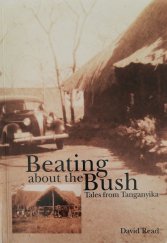 kniha Beating about the Bush Tales from Tanganyika, David Read 2000