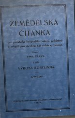 kniha Zemědělská čítanka pro praktické hospodáře, šafáře, poklasné a zvláště pro všechen náš rolnický dorost. 1. díl, - Výroba rostlinná, Českomoravské podniky tiskařské a vydavatelské 1928