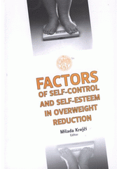 kniha Factors of self-control and self-esteem in overweight reduction, University of South Bohemia 2008