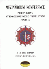 kniha Perspektivy vysokoškolského vzdělávání policie mezinárodní konference, 4.12.2007 Praha, Česká republika, Police history 2008