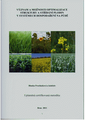 kniha Význam a možnosti optimalizace struktury a střídání plodin v systémech hospodaření na půdě uplatněná certifikovaná metodika, Mendelova univerzita  2011