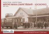 kniha Místní dráha Zadní Třebáň - Lochovice, Martin Žabka - Dopravní nakladatelství Krokodýl 2021