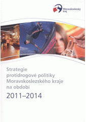 kniha Strategie protidrogové politiky Moravskoslezského kraje na období 2011-2014, Moravskoslezský kraj 2011