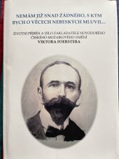 kniha Namám již snad žádného, s kým bych o věcech nebeských mluvil Životní příběh a dílo zakladatele novodobého českého mozaikového umění Viktora Foerstera, Světice 2015