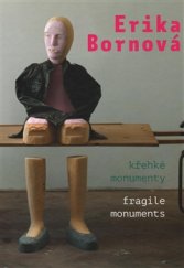 kniha Erika Bornová Křehké monumenty / Fragile Monuments, KANT 2016