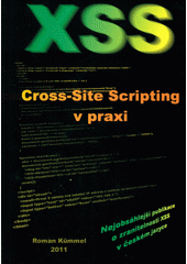 kniha XSS Cross-Site Scripting v praxi : o reálných zranitelnostech ve virtuálním světě, Tigris 2011