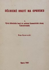 kniha Dělnické hnutí na Opavsku. Díl 1, - Vývoj dělnického hnutí do založení Komunistické strany Československa, Dům polit. výchovy OV KSČ 1981