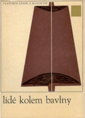 kniha Lidé kolem bavlny Sborník vzpomínek a dokumentů z historie práce a bojů náchodských textiláků, Východočeské nakladatelství 1966