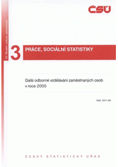 kniha Další odborné vzdělávání zaměstnaných osob v roce 2005, Český statistický úřad 2008