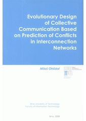 kniha Evolutionary design of collective communication based on prediction of conflicts in interconnection networks monograph, Vysoké učení technické v Brně, Fakulta informačních technologií 2008