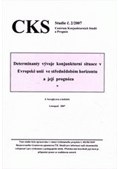 kniha Determinanty vývoje konjunkturní situace v Evropské unii ve střednědobém horizontu a její prognóza, Centrum konjunkturních studií a prognóz 2007